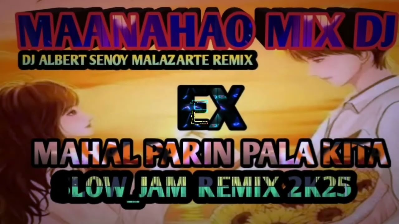 Ex'Mahal Parin Pala Kita_SLOW_JAM_REMIX 2K25_Dj Albert Senoy malazarte Remix 