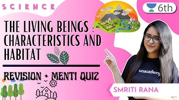 The Living Beings : Characteristics And Habitat | Revision + Menti Quiz | Science | Smriti Rana