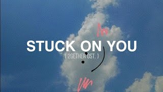 Stuck On You - Max Jenmana ( Ost. 2gether ) lyrics Romanized