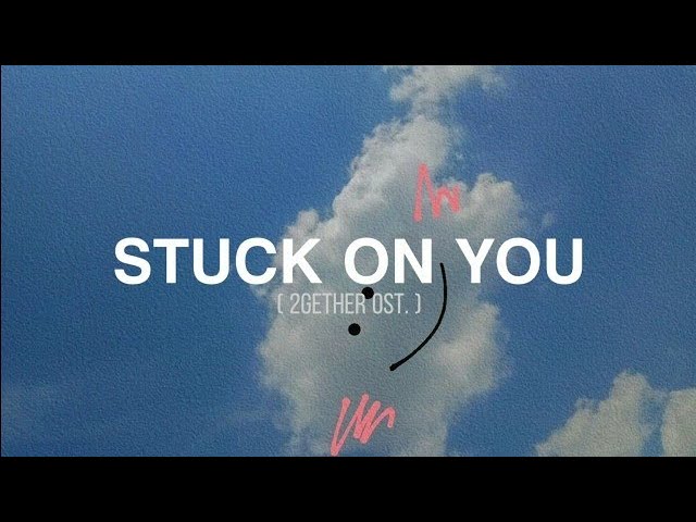 Stuck On You - Max Jenmana ( Ost. 2gether ) lyrics Romanized class=