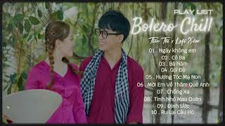 LIST BOLERO LOFI CHILL - TIẾN TỚI x LOFI XÓM  |  MỘT NGÀY KHÔNG EM ANH CÓ BUỒN KHÔNG ....