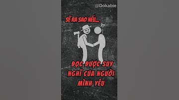 Nếu con người đọc được suy nghĩ - Phần 1 | Dokabie