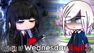 What If Wednesday Died | GCM / GCMM | Gacha Club Mini Movie Net Worth