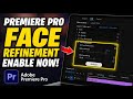 How to enable Premiere Pro face refinement for improved skin tones - Easy Tutorial
