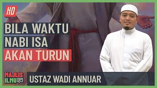 Ustaz Wadi Annuar - Bila Waktu Nabi Isa Akan Turun