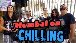 Mumbai on Chilling | Being Indian