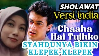 SHOLAWAT VERSI INDIA CHAAHA HAI TUJHKO