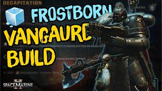 This OP Frost Axe Vanguard Build Has EVERYTHING | Space Marine 2