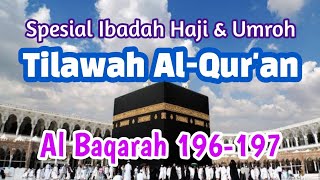 Tilawah Al Quran Merdu surat Al Baqarah 196-197 Spesial Ibadah Haji | Pak Fadil