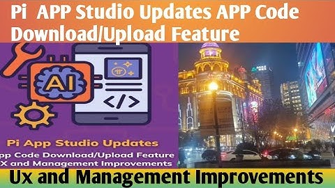 Pi APP Studio Updates APP Code Download Upload Feature|Ux and Management Improvemen@Sultancryptowala