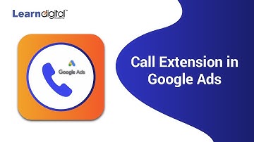 Adding Call Extension in Google Ads || Call Extension in Google Ads || Learn Digital Academy 2021