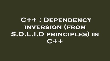 C++ : Dependency inversion (from S.O.L.I.D principles) in C++