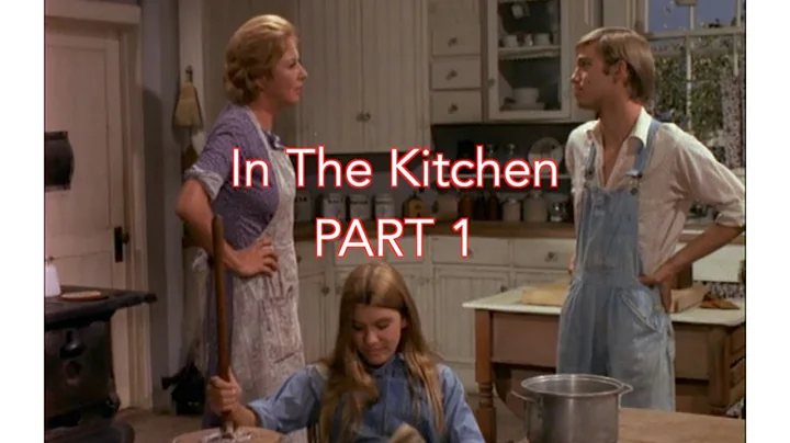 The Waltons - In The Kitchen - Part 1  - behind th...