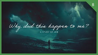 Why did this happen to me? #8 - I Know You Can Do All Things (Job 42) | Dr. Kurt Bjorklund