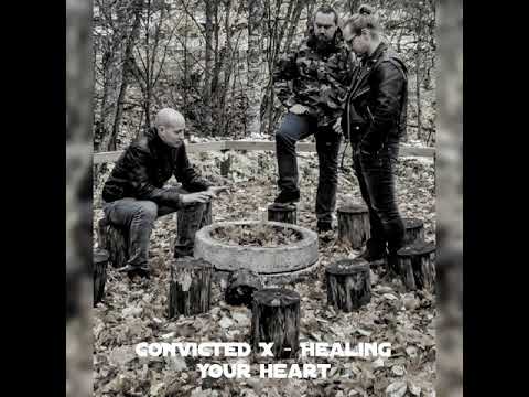 Convicted X - Healing your heart