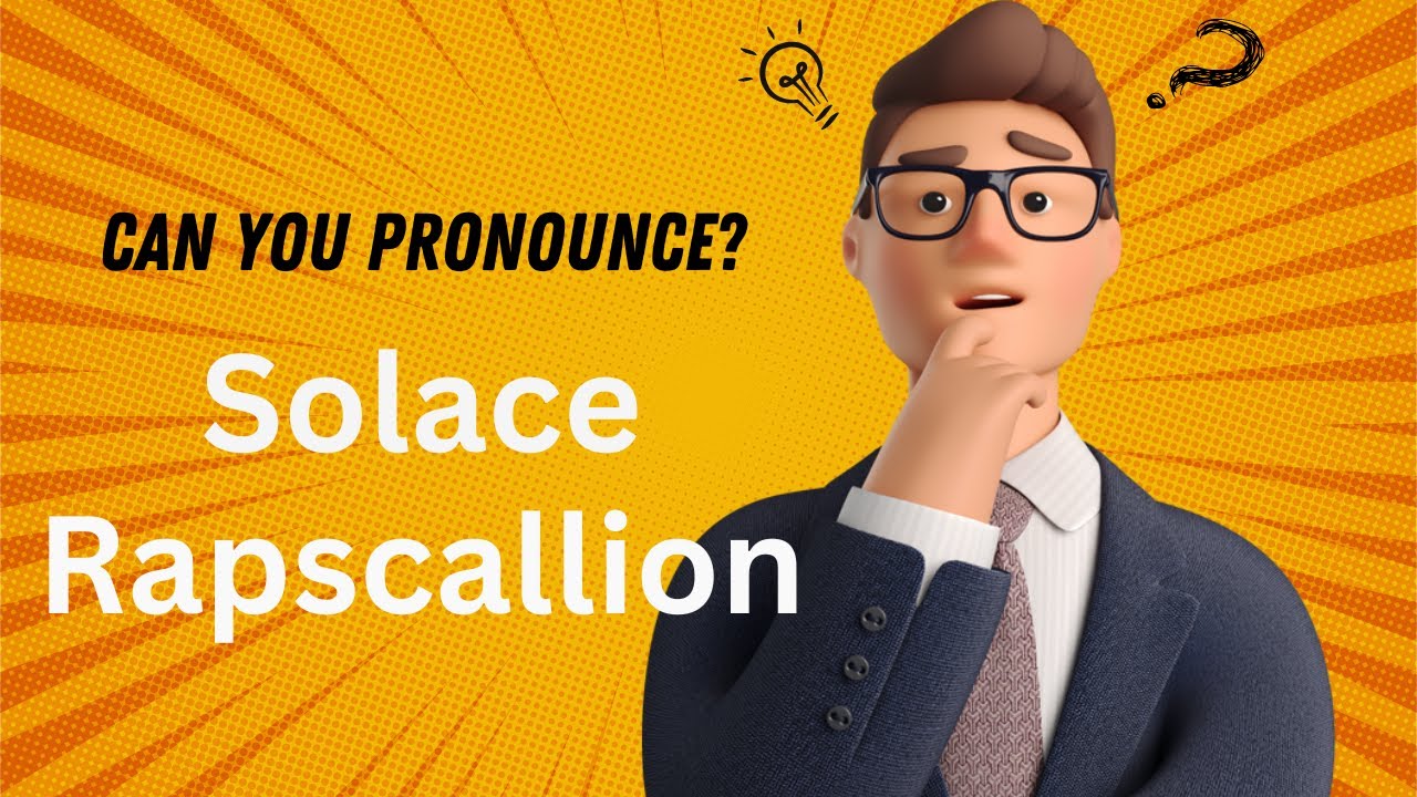 Can YOU Pass The English Pronunciation Test? Solace and Rapscallion ...