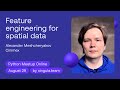Feature engineering for spatial data - Alexander Meshcheryakov