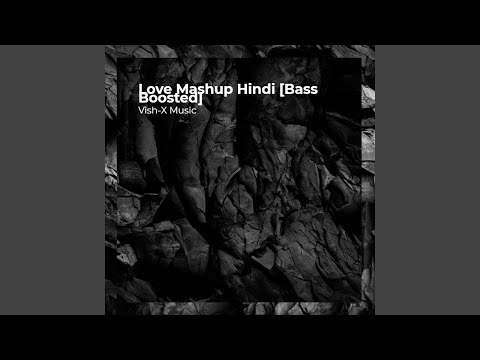 Love Mashup Hindi (Bass Boosted)