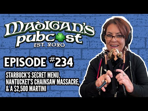 Madigan's Pubcast EP234:Starbuck's Secret Menu, Nantucket's Chainsaw Massacre & A $2,500 Martini