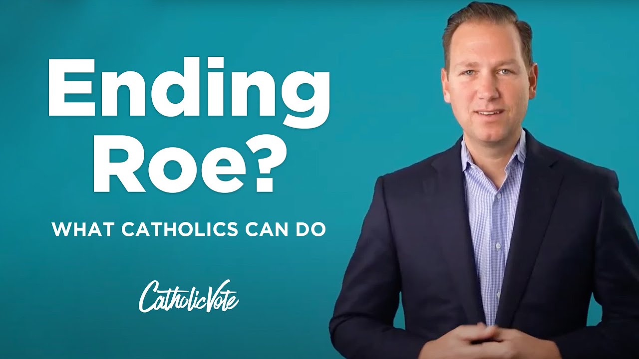 Ending Roe? What Catholics Can Do
