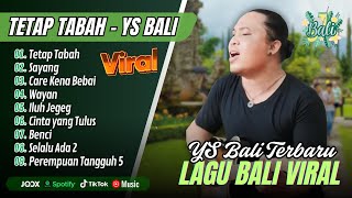 Ys Bali Album Terbaru  Tetap Tabah  Sayang  Care Kena Bebai  Lagu Bali Viral Terpopuler
