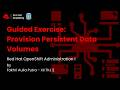 Episode 23 - Red Hat Academy Module GE: Provision Persistent Data Volumes