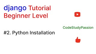 #2  Python Installation | Django Tutorial | @CodeStudyPassion