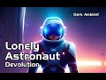 Lonely astronaut devolution test dark ambient