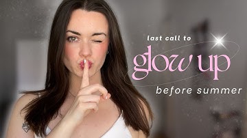 Ultimate Summer Glow Up Guide for 2025 | Feel Like Your Best Self & Become Unrecognisable (Part 2)✨