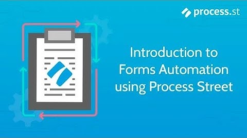 Introduction to Forms Automation using Process Street