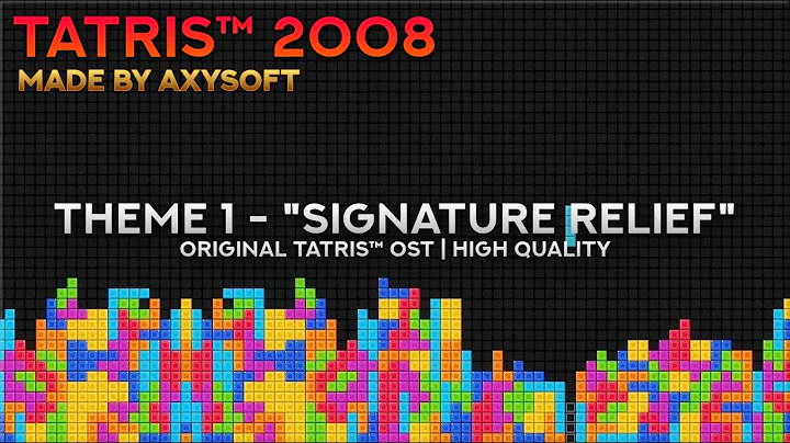 AxySoft Tetris | "Tatris 2008" & "TetRize" OST - Theme 1 "Signature Relief" [HQ]