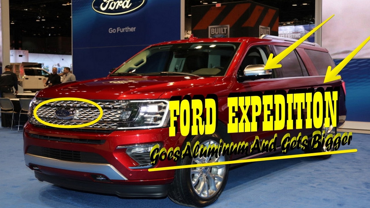 Hot News 2018 Ford Expedition Goes Aluminum And Gets Bigger Youtube