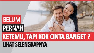 BELUM PERNAH KETEMU TAPI KOK CINTA BANGET