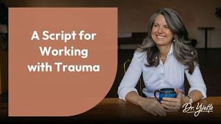 A Script for Working With Trauma