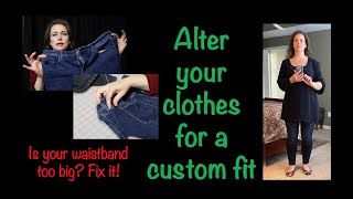 How to alter clothes for a custom fit! | Take in a waistband, shorten a hem and other easy fixes