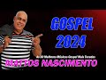 MATTOS NASCIMENTO 2024 |  As 30 Músicas De Maior Sucesso , A Melhor Música Religiosa 2024