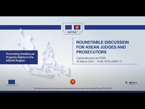 ARISE+ IPR Roundtable discussion for ASEAN judges and prosecutors - Cambodia and Lao