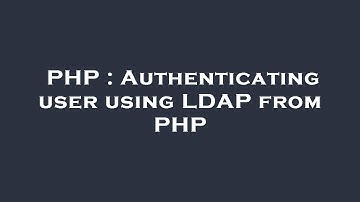 PHP : Authenticating user using LDAP from PHP