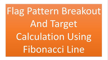 Flag Pattern Breakout And Target Calculation Using Fibonacci Line - Short Term Trading Strategies