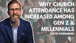 Why Church Attendance Has Increased Among Gen Z and Millennials: David Kinnaman