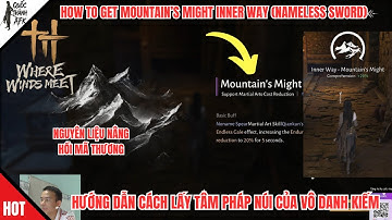 Where Winds Meet | Hướng dẫn cách lấy Tâm Pháp NÚI của Vô Danh Kiếm - How to get Mountain’s Might