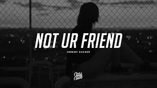 Jeremy Zucker - not ur friend (Lyrics)