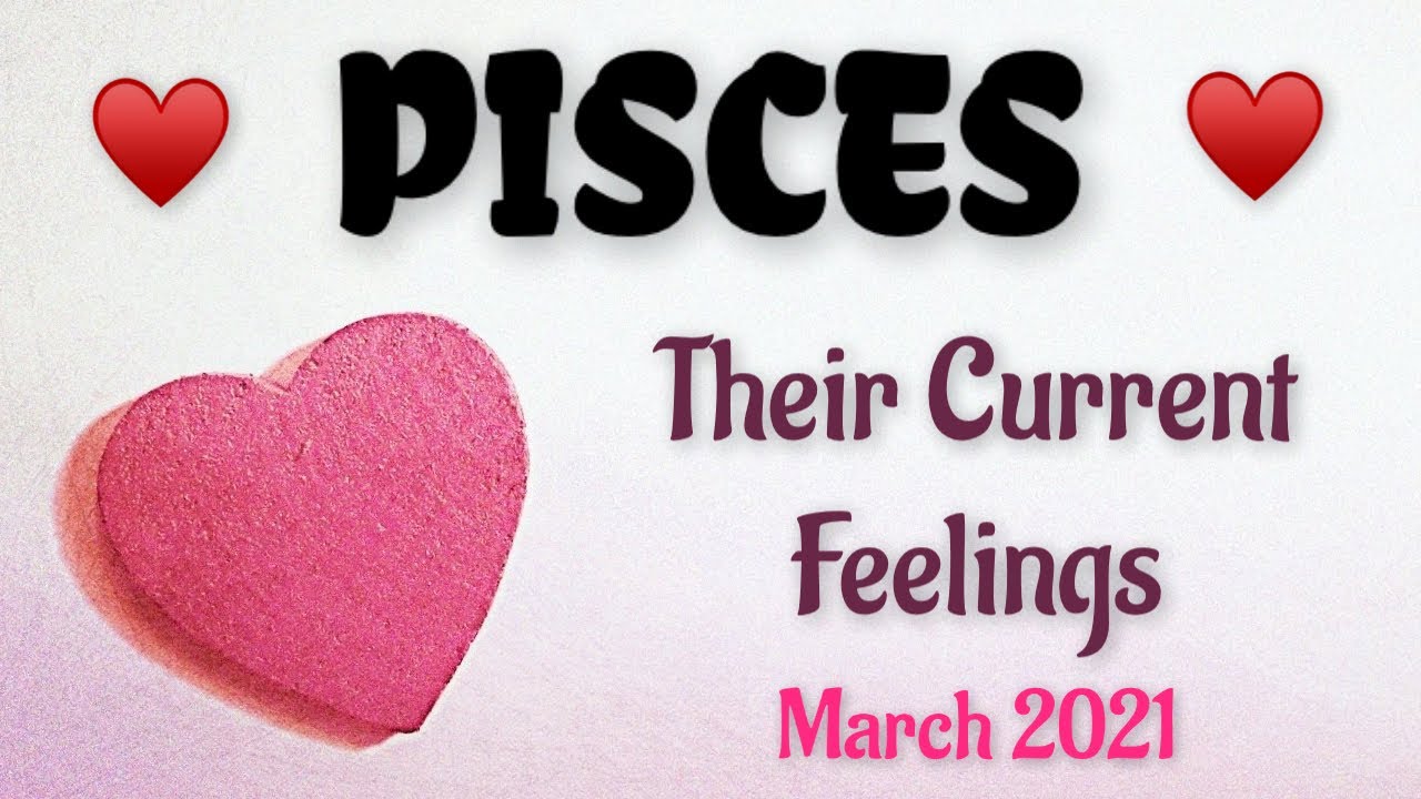 Pisces | Their Current Feelings March 2021 | Pisces Love Tarot Reading | Pisces Tarot Reading Today