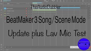 Beatmaker 3 Scene and Song mode plus Lav Mic Test