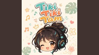Tiki Tiki Tam