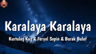 Kurtuluş Kuş & Feryal Sepin & Burak Bulut ╸Karalaya Karalaya | Sözleri/Lyrics Resimi