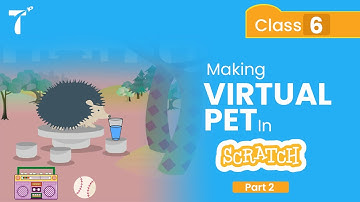 How to make a Virtual Pet Game (Part - 2) using Scratch - Class 6 | Scratch Programming Tutorials |