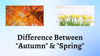Difference Between Autumn and Spring | Autumn vs Spring: Nature's Fashion Showdown Which Season Wins