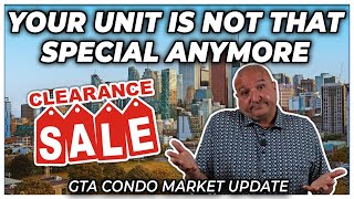Your Unit Is Just Not That Special Anymore (GTA Condo Real Estate Market Update)