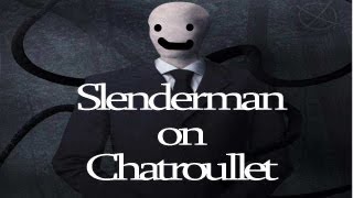 Slenderman On Chatroulette #1